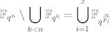 TEX: $$\mathbb{F}_{q^n}\setminus \bigcup_{k<n} \mathbb{F}_{q^k}=\bigcup_{i=1}^s \mathbb{F}_{q^{\frac{n}{p_i}}}$$