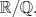 TEX: $\mathbb{R} / \mathbb{Q}.$