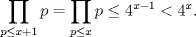 TEX: $\displaystyle \prod_{p\leq x+1} p = \prod_{p \leq x} p \leq 4^{x-1} < 4^{x}.$