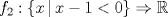 TEX: $$f_2 : \{x \, | \,  x-1 < 0\} \Rightarrow \mathbb R $$