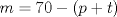 TEX: \[m=70-(p+t)\]