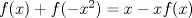 TEX: $f(x)+f(-x^{2})=x-xf(x)$