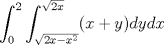 TEX: $\displaystyle \int_{0}^{2} \int_{\sqrt{2x-x^2}}^{\sqrt{2x}}(x+y)dydx$