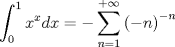 TEX: $$\int_{0}^{1}x^{x}dx=-\sum_{n=1}^{+\infty }\left (-n  \right )^{-n}$$