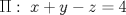 TEX: $\Pi :\;x+y-z=4$