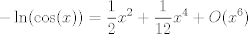 TEX: \[  -\ln(\cos(x)) =  \frac{1}{2} x^2+\frac{1}{12}x^4  + O(x^6) \]