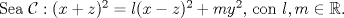 TEX: Sea ${\cal C}: (x+z)^2 = l(x-z)^2+my^2$, con $l,m\in\mathbb{R}$.