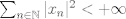 TEX: $\sum_{n\in\mathbb{N}}|x_n|^2<+\infty$