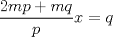 TEX: \( \displaystyle \frac { 2mp+mq }{ p } x=q \)