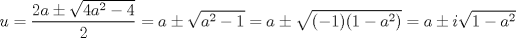 TEX: \[u = \frac{2a\pm \sqrt{4a^{2}-4}}{2}=a\pm \sqrt{a^{2}-1}=a\pm \sqrt{(-1)(1-a^{2})}=a\pm i\sqrt{1-a^{2}}\]