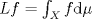 TEX: $Lf = \int_{X} f \mathrm{d}\mu$