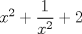 TEX: $x^{2}+\dfrac{1}{x^{2}}+2$