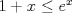 TEX: $1+x\leq e^x$