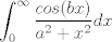 TEX: $\displaystyle \int_{0}^{\infty}\dfrac{cos(bx)}{a^2+x^2}dx$