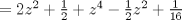 TEX: \( =2z^2+\frac{1}{2}+z^4-\frac{1}{2}z^2+\frac{1}{16} \)