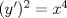 TEX: $(y')^{2}=x^4$