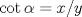 TEX: $\cot \alpha = x/y$