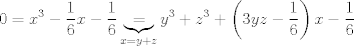 TEX: $$0=x^{3}-\frac{1}{6}x-\frac{1}{6}\underbrace{=}_{x=y+z}y^{3}+z^{3}+\left( 3yz-\frac{1}{6} \right)x-\frac{1}{6}$$