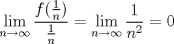 TEX: $\displaystyle\lim_{n\to \infty} \frac{f(\frac{1}{n})}{\frac{1}{n}}=\lim_{n\to \infty}\frac{1}{n^2}=0$