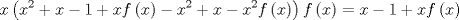 TEX: $$x\left( x^{2}+x-1+xf\left( x \right)-x^{2}+x-x^{2}f\left( x \right) \right)f\left( x \right)=x-1+xf\left( x \right)$$