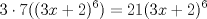 TEX: \[3\cdot 7((3x+2)^{6})=21(3x+2)^{6}\]