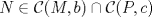 TEX: $N\in \mathcal{C}(M,b)\cap \mathcal{C}(P,c)$