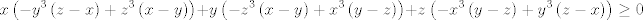 TEX: $$x\left( -y^{3}\left( z-x \right)+z^{3}\left( x-y \right) \right)+y\left( -z^{3}\left( x-y \right)+x^{3}\left( y-z \right) \right)+z\left( -x^{3}\left( y-z \right)+y^{3}\left( z-x \right) \right)\ge 0$$