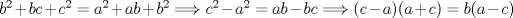 TEX: $b^{2}+bc+c^{2}=a^{2}+ab+b^{2}\Longrightarrow c^{2}-a^{2}=ab-bc\Longrightarrow (c-a)(a+c)=b(a-c)$