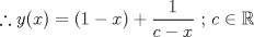 TEX: $$\therefore y(x)=(1-x)+\frac{1}{c-x}\textup{  ; }c\in \mathbb{R}$$