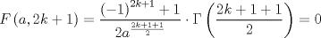 TEX: $$<br />F\left( {a,2k + 1} \right) = \frac{{\left( { - 1} \right)^{2k + 1}  + 1}}<br />{{2a^{\frac{{2k + 1 + 1}}<br />{2}} }} \cdot \Gamma \left( {\frac{{2k + 1 + 1}}<br />{2}} \right) = 0<br />$$