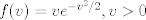 TEX: $f(v)=ve^{-v^2/2},v>0$