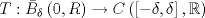 TEX: $T:{\bar B_\delta }\left( {0,R} \right) \to C\left( {\left[ { - \delta ,\delta } \right],\mathbb{R}} \right)$