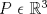 TEX: $P \ \epsilon \ \mathbb{R}^3$