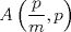 TEX: \( \displaystyle A\left( \frac { p }{ m } ,p \right)  \)