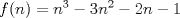 TEX: \[\large f(n)=n^{3}-3n^{2}-2n-1\]<br />