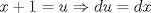 TEX: \[<br />x + 1 = u \Rightarrow du = dx<br />\]