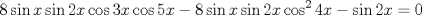 TEX: $$<br />8\sin x\sin 2x\cos 3x\cos 5x - 8\sin x\sin 2x\cos ^2 4x - \sin 2x = 0<br />$$