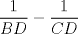 TEX: \( \displaystyle \frac{1}{BD} - \frac{1}{CD} \)