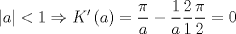 TEX: $$<br />left| a right| < 1 Rightarrow K'left( a right) = frac{pi }<br />{a} - frac{1}<br />{a}frac{2}<br />{1}frac{pi }<br />{2} = 0<br />$$