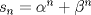 TEX: $s_n = \alpha^n + \beta^n$