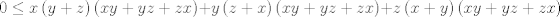 TEX: $$0\le x\left( y+z \right)\left( xy+yz+zx \right)+y\left( z+x \right)\left( xy+yz+zx \right)+z\left( x+y \right)\left( xy+yz+zx \right)$$