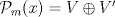 TEX: $\mathcal{P}_m(x)= V\oplus V^\prime$