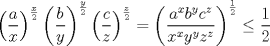 TEX: $$\left( \frac ax \right)^{\frac x2}\left( \frac by \right)^{\frac y2}\left( \frac cz \right)^{\frac z2}=\left(\frac{a^xb^yc^z}{x^xy^yz^z}\right)^{\frac 12} \leq \frac 12$$