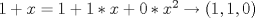 TEX: $1+x=1+1*x+0*x^2 \rightarrow (1,1,0)$