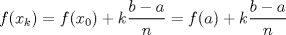 TEX: $$f(x_{k})=f(x_{0})+k\frac{b-a}{n}=f(a)+k\frac{b-a}{n}$$