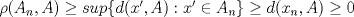 TEX: $\rho(A_n,A)\ge sup \{d(x',A):x'\in A_n\}\ge d(x_n,A)\ge 0$