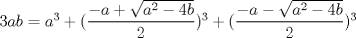 TEX: $3ab=a^3+(\dfrac{-a+\sqrt{a^2-4b}}{2})^3+(\dfrac{-a-\sqrt{a^2-4b}}{2})^3$