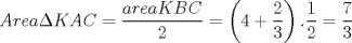 TEX: \[Area \Delta KAC= \frac{area KBC}{2}=\left ( 4+\frac{2}{3} \right ).\frac{1}{2}=\frac{7}{3}<br />\]<br />