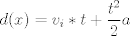 TEX:  $d(x) = v_i * t + \dfrac{t^2}{2}a $