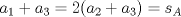 TEX: \[a_{1}+a_{3}= 2(a_{2}+a_{3})=s_{A}\]